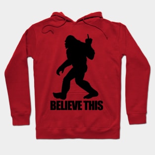 Bigfoot Believe This Hoodie